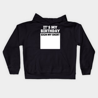 It's My Birthday Sign My Shirt Funny Birthday Party Gifts Kids Hoodie